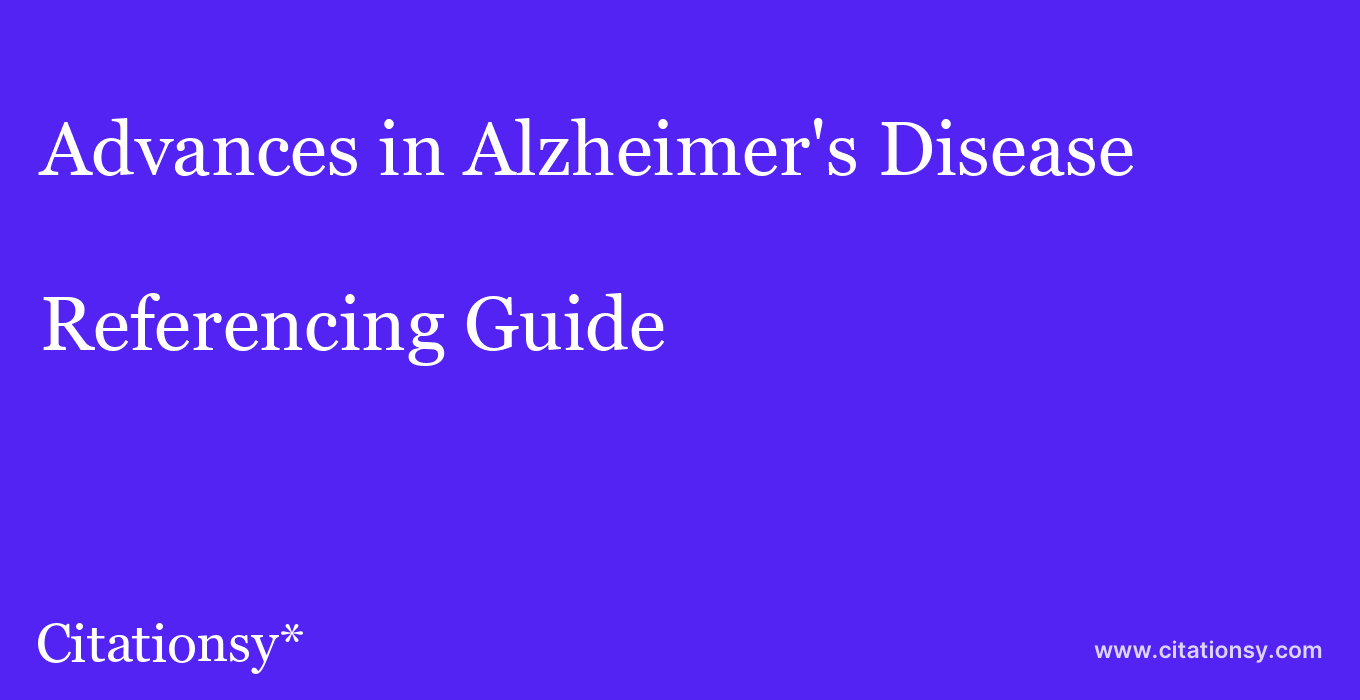 cite Advances in Alzheimer's Disease  — Referencing Guide